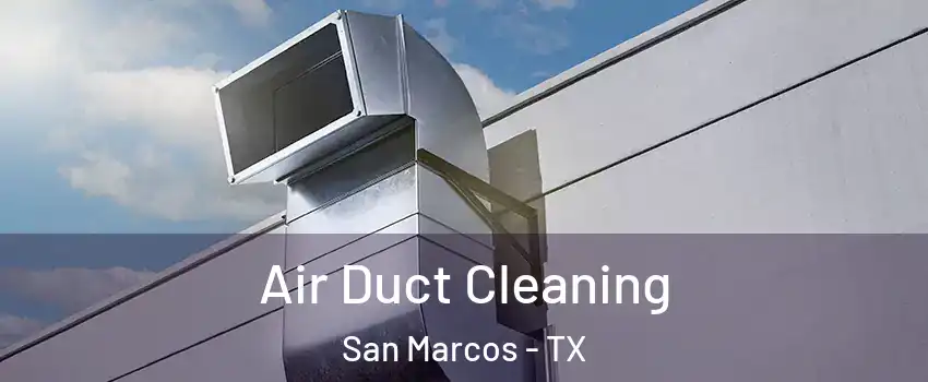  Air Duct Cleaning San Marcos - TX