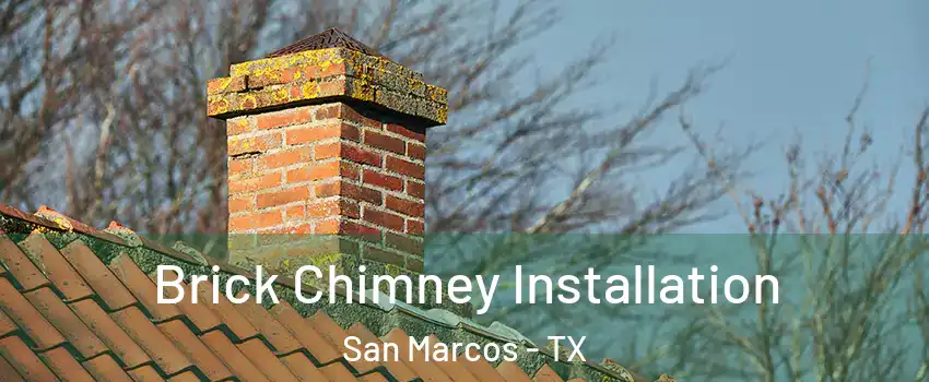  Brick Chimney Installation San Marcos - TX