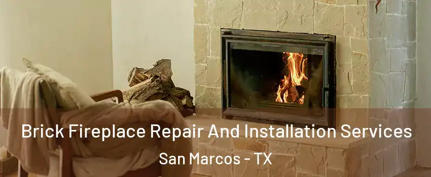  Brick Fireplace Repair And Installation Services San Marcos - TX
