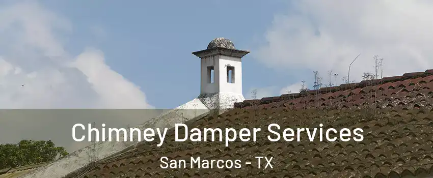  Chimney Damper Services San Marcos - TX
