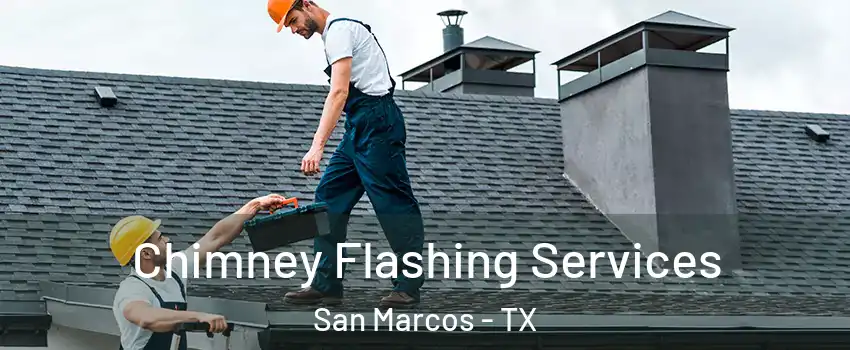  Chimney Flashing Services San Marcos - TX