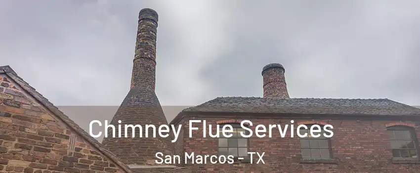  Chimney Flue Services San Marcos - TX