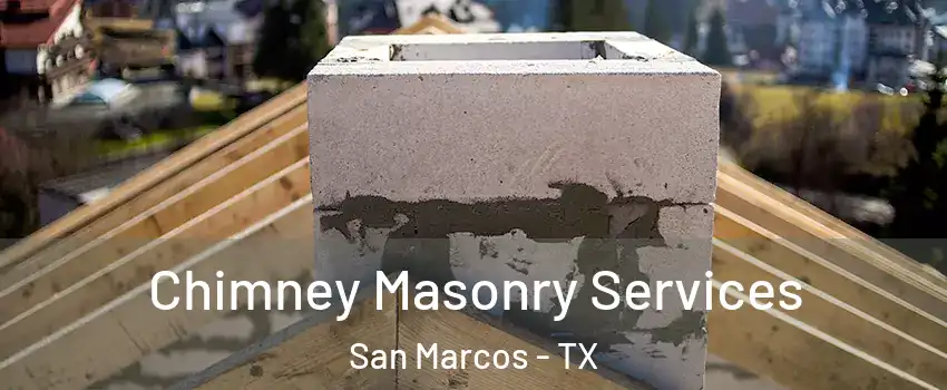  Chimney Masonry Services San Marcos - TX