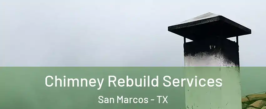  Chimney Rebuild Services San Marcos - TX