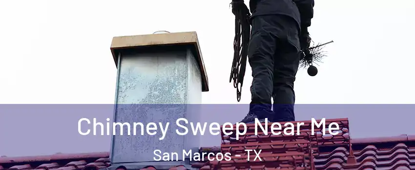  Chimney Sweep Near Me San Marcos - TX