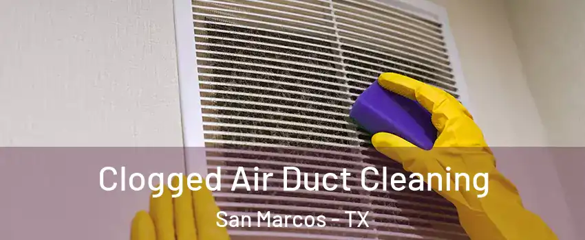  Clogged Air Duct Cleaning San Marcos - TX