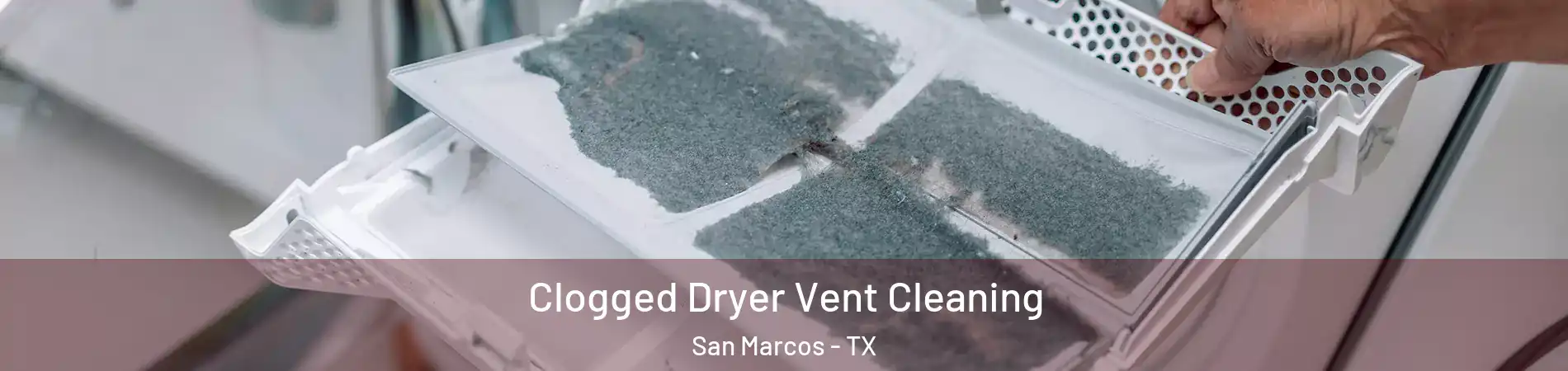 Clogged Dryer Vent Cleaning San Marcos - TX