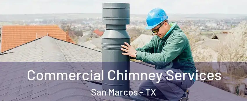  Commercial Chimney Services San Marcos - TX