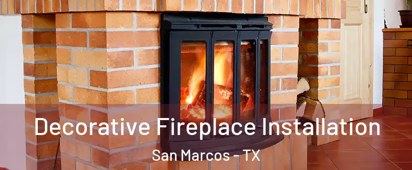  Decorative Fireplace Installation San Marcos - TX