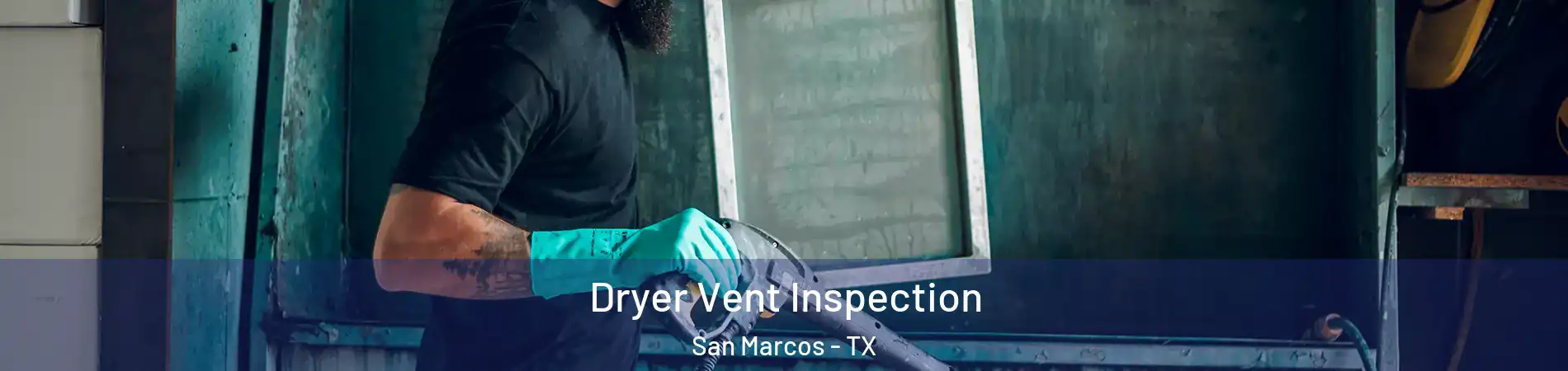  Dryer Vent Inspection San Marcos - TX