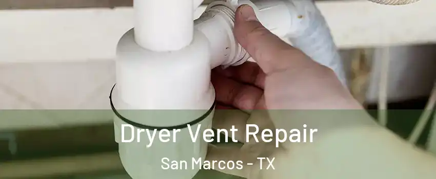  Dryer Vent Repair San Marcos - TX