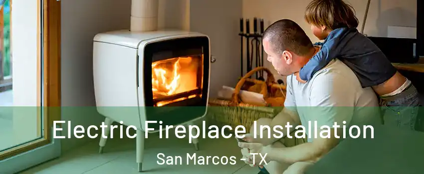  Electric Fireplace Installation San Marcos - TX