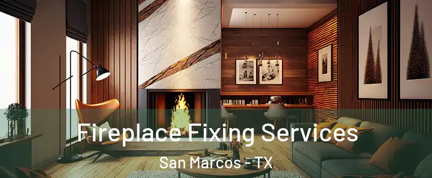  Fireplace Fixing Services San Marcos - TX