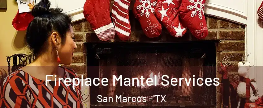  Fireplace Mantel Services San Marcos - TX