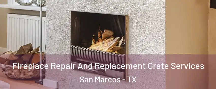  Fireplace Repair And Replacement Grate Services San Marcos - TX