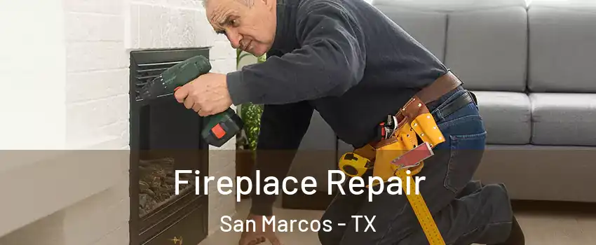  Fireplace Repair San Marcos - TX