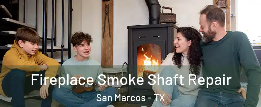  Fireplace Smoke Shaft Repair San Marcos - TX