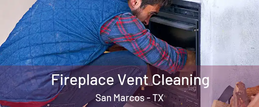  Fireplace Vent Cleaning San Marcos - TX