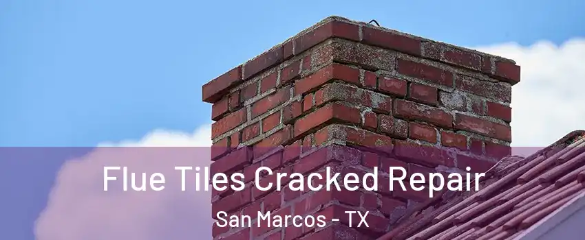  Flue Tiles Cracked Repair San Marcos - TX