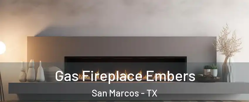  Gas Fireplace Embers San Marcos - TX