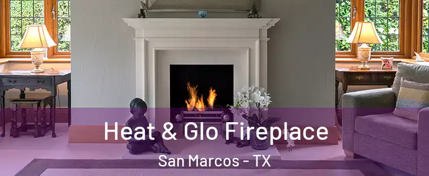  Heat & Glo Fireplace San Marcos - TX
