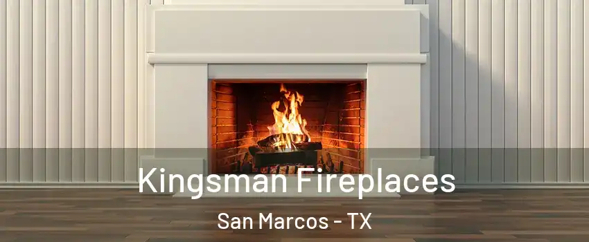  Kingsman Fireplaces San Marcos - TX