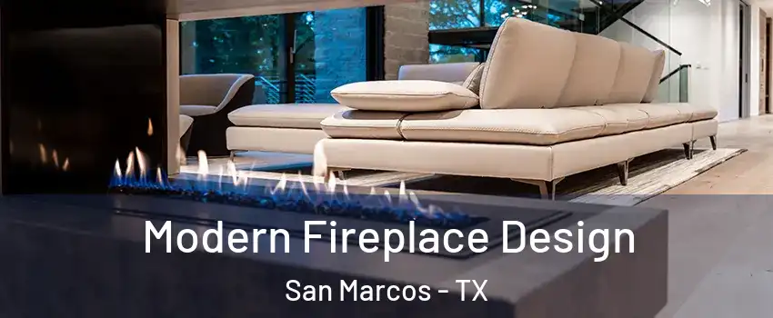  Modern Fireplace Design San Marcos - TX