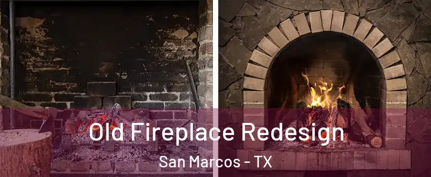  Old Fireplace Redesign San Marcos - TX