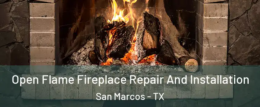  Open Flame Fireplace Repair And Installation San Marcos - TX