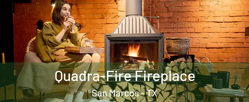  Quadra-Fire Fireplace San Marcos - TX