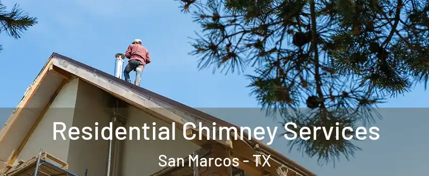  Residential Chimney Services San Marcos - TX