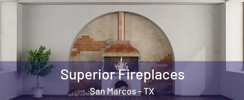  Superior Fireplaces San Marcos - TX