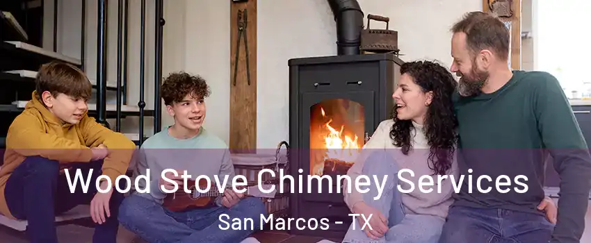  Wood Stove Chimney Services San Marcos - TX