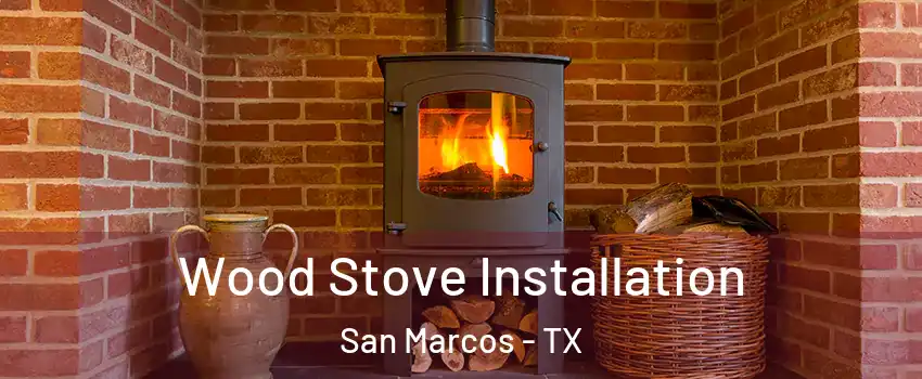  Wood Stove Installation San Marcos - TX