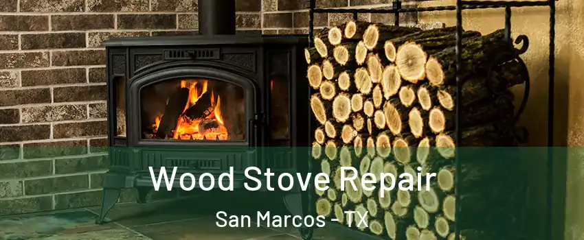  Wood Stove Repair San Marcos - TX